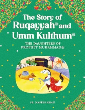 Ruqayyah and Umm Kulthum: The Daughter of Prophet Muhammad